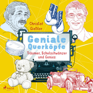 Geniale Querköpfe - Träumer, Schulschwänzer und Genies - Über Albert Einstein, Jules Verne und 15 weitere eigensinnige Persönlichkeiten