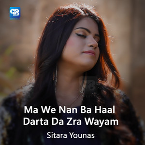 Sitara Younas - Ma We Nan Ba Haal Darta Da Zra Wayam