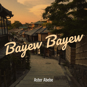 Aster Abebe - Bayew Bayew