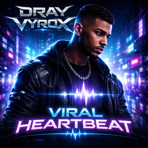Viral Heartbeat by DRAY VYROX