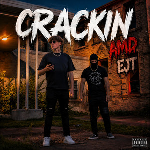 CRACKIN by AMD, EJT