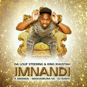 Imnandi (feat. Amanda, Mashankura SA & DJ Sushy) by Da Louf Steering, King Khustah, Amanda, Mashankura SA, DJ Sushy