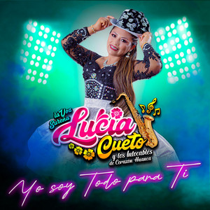 Lucia Cueto La Voz Sureña - Yo soy Todo para Ti