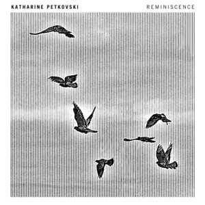 reminiscence by Katharine Petkovski