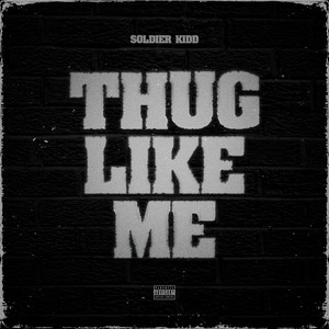 Thug Like Me by Soldier Kidd