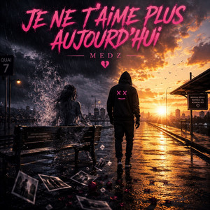 Je ne t'aime plus aujourd'hui by MEDZ