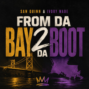 From Da Bay 2 Da Boot by San Quinn, Ivory Wade