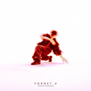 FORGET U - SPEED GARAGE by Hushh