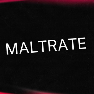 maltrate by leo el camarada