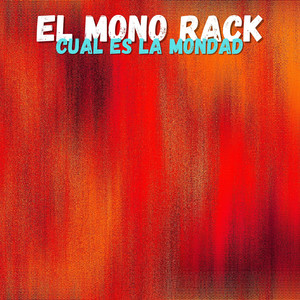 EL MONO RACK - Cual Es la Mondad