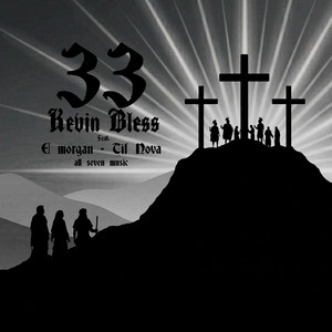 33 by Kevin Bless Music, E Morgan, Tif Nova