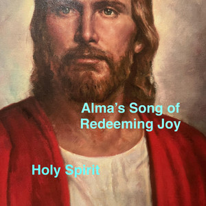 Alma's Song of Redeeming Joy by Holy Spirit