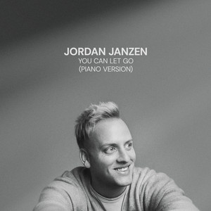 You Can Let Go - Piano Version by Jordan Janzen
