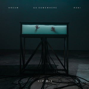 Go Somewhere - VIP Mix by KREAM, RANI