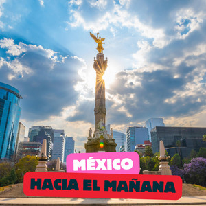 México hacia el mañana
