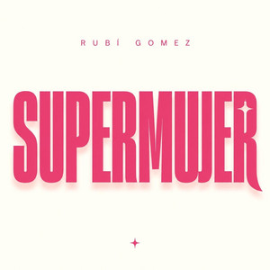 Super mujer by Rubi Gomez