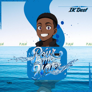 IK Dest - PMW (pour me water)