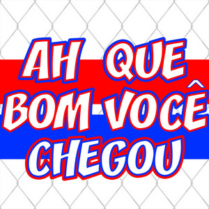 Ah Que Bom Você Chegou