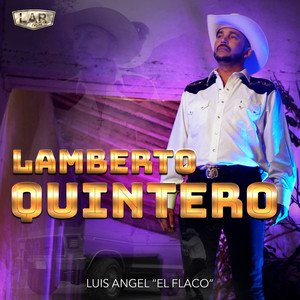 Luis Angel "El Flaco" - Lamberto Quintero