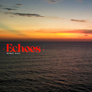 Echoes by Bobby Skyz