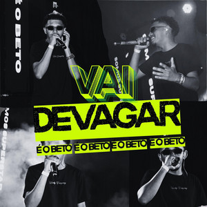 VAI DEVAGAR