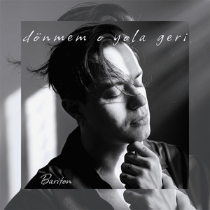 Dönmem O Yola Geri by Bariton