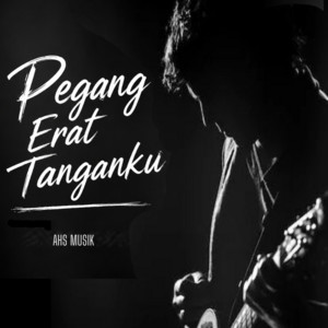 Pegang Erat Tanganku by Ahs Musik