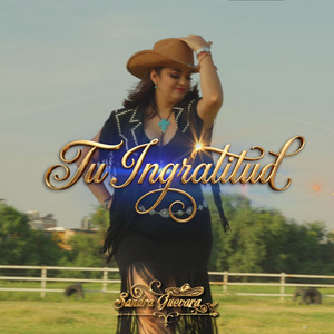 Tu Ingratitud by Sandra Guevara