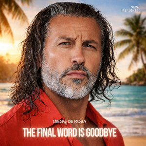 The Final Word is Goodbye by Diego De Rosa