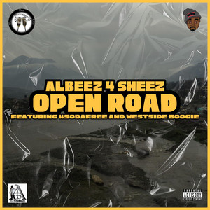Open Road by Albeez 4 Sheez, #SODAFREE, Westside Boogie