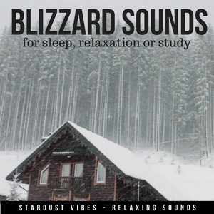 Stardust Vibes - Blizzard Sounds for Sleep, Relaxation or Study