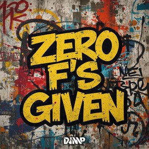 ZERO F'S GIVEN by DJ MP