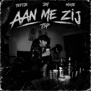 AAN ME ZIJ by TSP, Jay, TEETJE, Mase