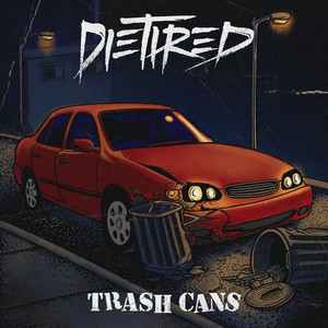 Trash Cans by Die Tired