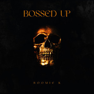 Bossed up by Boomie K