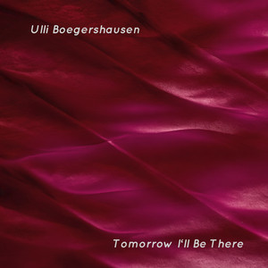 Tomorrow I'll Be There by Ulli Boegershausen