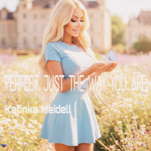 Perfect just the way you are by Katinka Meidell