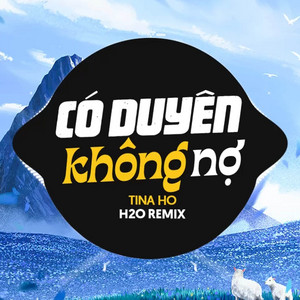 H2O Remix - Có Duyên Không Nợ (feat. Ngọc Diệp) [Deep House Remix]
