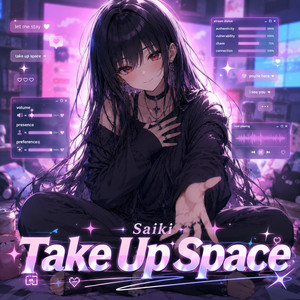 Take Up Space by SaikiVT