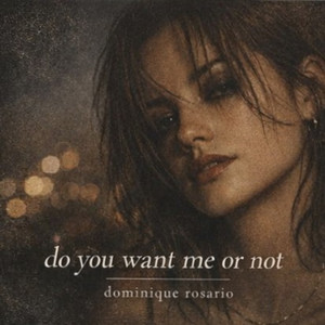 Do you want me or not
