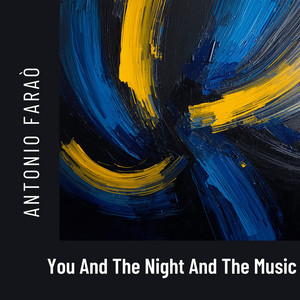 You And The Night And The Music by Antonio Faraò