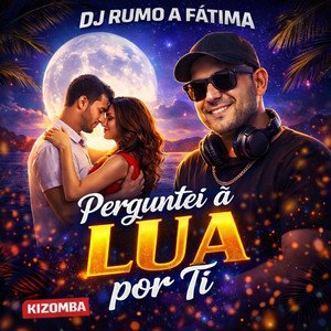 DJ-RUMOAFATIMA - PERGUNTEI A LUA POR TI