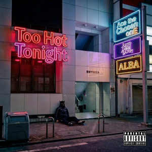Too Hot Tonight (feat. ALBA & futo kaede) by Ace The Chosen onE, ALBA, futo kaede