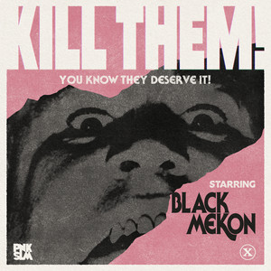 Kill Them! by Black Mekon