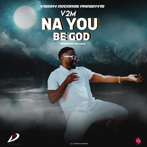 V2M - Na You Be God