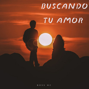 BUSCANDO TU AMOR by BOSS MC