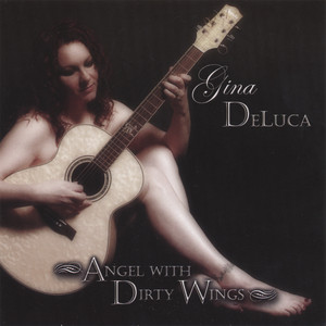Angel With Dirty Wings - Album by Gina DeLuca | Spotify