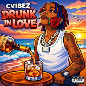 Drunk In Love by Cvibez
