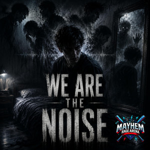 We Are The Noise by Mayhem Rage Arena
