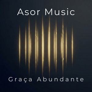 Graça Abundante by Asor Music